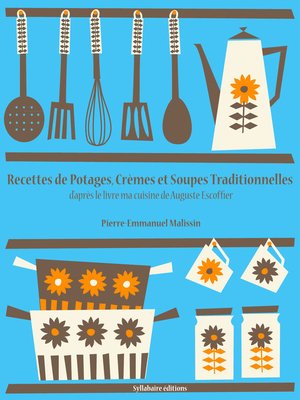 cover image of Recettes de Potages, Crèmes et Soupes traditionnelles